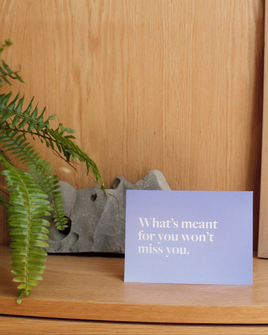 What's Meant For You Won't Miss You Greeting Card by Me-est Me